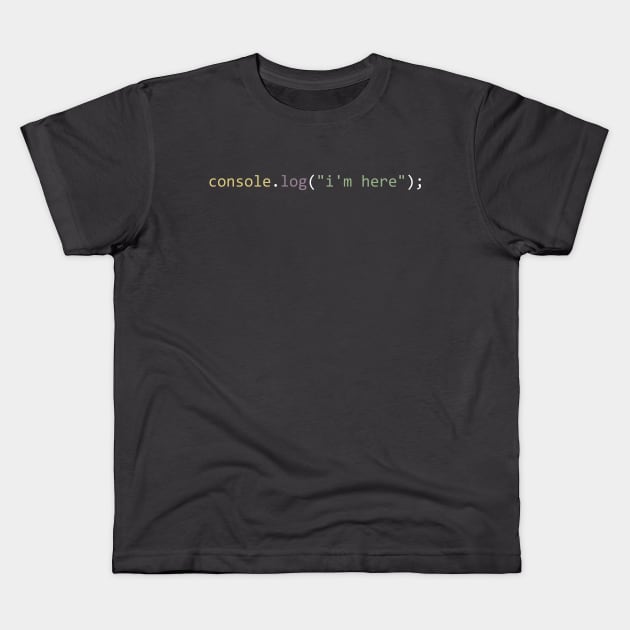 console.log("i'm here") Kids T-Shirt by Bruce Brotherton